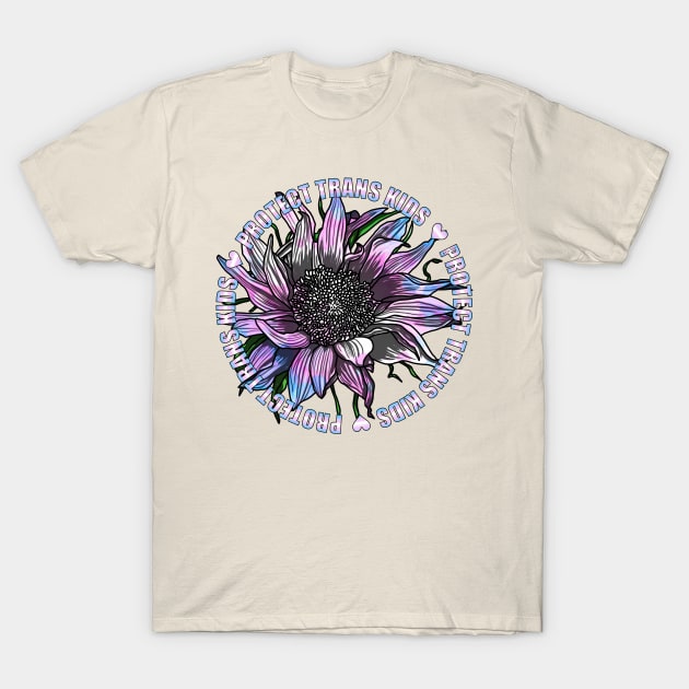 Protect Trans Kids Sunflower T-Shirt by Art by Veya